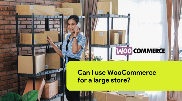 Can I use WooCommerce for a large store?