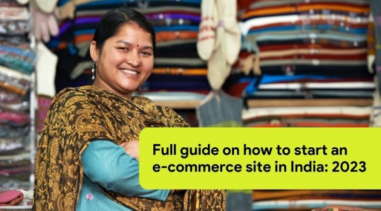 Full guide on how to start an e-commerce site in India: 2023